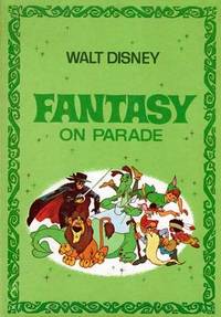 Fantasy on Parade: The Walt Disney Parade of Fun, Fact, Fantasy and Fiction Fantasy on Parade: The Walt Disney Parade of Fun, Fact, Fantasy and Fiction