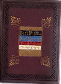 GOOD NIGHT & GOOD MORNING. Words by Lord Houghton with Illuminations and Etchings by Walter Severn, Esquire