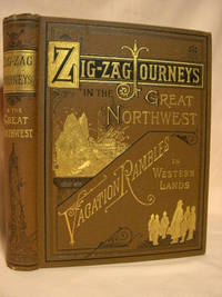 ZIGZAG JOURNEYS IN THE GREAT NORTHWEST; OR, A TRIP TO THE AMERICAN SWITZERLAND