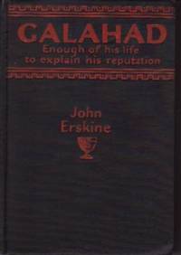 Galahad: Enough of His Life to Explain His Reputation Galahad: Enough of His Life to Explain His Reputation