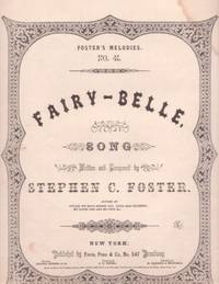 FAIRY-BELLE: Song. Foster's Melodies No. 41. By Stephen C. Foster FAIRY-BELLE: Song. Foster's Melodies No. 41. By Stephen C. Foster