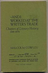-- And I Worked at the Writer's Trade: Chapters of Literary History, 1918-1978