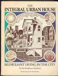 The INTEGRAL URBAN HOUSE: Self-Reliant Living In the City The INTEGRAL URBAN HOUSE: Self-Reliant Living In the City