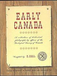 Early Canada : A Collection of Historical Photographs By Officers of the Geological Survey of Canada Early Canada : A Collection of Historical Photographs By Officers of the Geological Survey of Canada