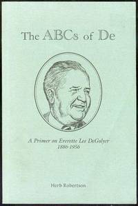 The ABCs of De: A Primer on Everette Lee DeGolyer 1886-1956