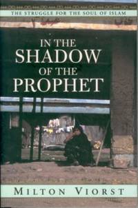 In the Shadow of the Prophet: The Struggle for the Soul of Islam In the Shadow of the Prophet: The Struggle for the Soul of Islam
