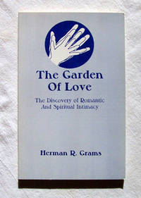 The Garden Of Love The Discovery of Romantic and Spiritual Intimacy