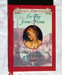 So Far From Home   The Diary of Mary Driscoll, an Irish Mill Girl,  Lowell, Massachusetts, 1847