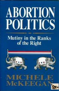 Abortion Politics: Mutiny in the Ranks of the Right Abortion Politics: Mutiny in the Ranks of the Right