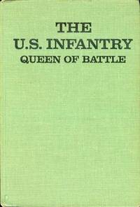 The U.S. Infantry: Queen of Battle