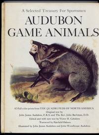 Audubon Game Animals A Selected Treasury For Sportsmen Audubon Game Animals A Selected Treasury For Sportsmen