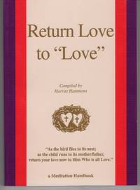 RETURN LOVE TO "LOVE" A Meditation Handbook