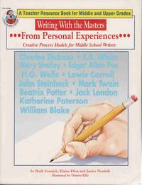 WRITING WITH THE MASTERS FROM PERSONAL EXPERIENCES (CREATING PROCESS MODELS FOR MIDDLE SCHOOL WRITERS) A Teacher Resource Book for Middle School Writers WRITING WITH THE MASTERS FROM PERSONAL EXPERIENCES (CREATING PROCESS MODELS FOR MIDDLE SCHOOL WRITERS) A Teacher Resource Book for Middle School Writers