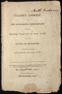 A Sailor's Address to His Seafaring Companions on the Interesting Voyage over the Ocean of Life to the Haven of Eternity: To which is added, the History of Jack Covey To which is added the History of Jack Covey