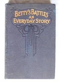 Betty's Battles An Everyday Story Betty's Battles An Everyday Story