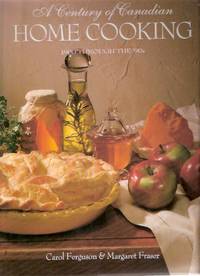 A Century of Canadian Home Cooking: 1900 to the '90s (over 400 mouth watering recipes, original full colour food photography; archival photographs; extensive cookbook bibliography; sidebars highlighting headlines, personalities and events )( Cook Book ) A Century of Canadian Home Cooking: 1900 to the '90s (over 400 mouth watering recipes, original full colour food photography; archival photographs; extensive cookbook bibliography; sidebars highlighting headlines, personalities and events )( Cook Book )
