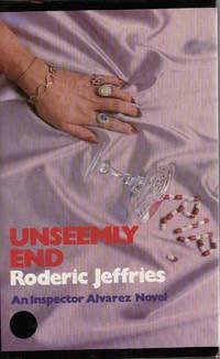 UNSEEMLY END: AN INSPECTOR ALVAREZ NOVEL