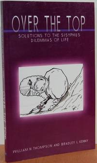 Over The Top: Solutions To The Sisyphus Dilemmas Of Life Over The Top: Solutions To The Sisyphus Dilemmas Of Life