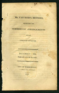 Mr. Van Horn's Motions, Respecting the Commercial Arrangements of the United States. December 7, 1809. Ordered to Lie on the Table