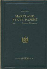 Calendar of Maryland State Papers No.5: Executive Miscellanea Calendar of Maryland State Papers No.5: Executive Miscellanea