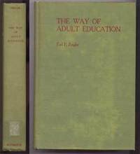 The Way of Adult Education: A Textbook in the Standard Leadership Tranining Curriculum, Outlined and Approved by the International Council of Religious Education The Way of Adult Education: A Textbook in the Standard Leadership Tranining Curriculum, Outlined and Approved by the International Council of Religious Education