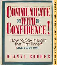 Communicate With Confidence (How To Say It Right The First Time And Every  Time)