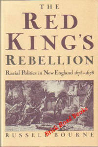The Red King's Rebellion  Racial Politics in New England, 1675-1678