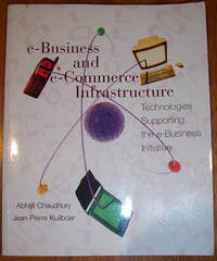 E-Business and E-Commerce Infrastructure: Technologies Supporting the E-Business Initiative E-Business and E-Commerce Infrastructure: Technologies Supporting the E-Business Initiative
