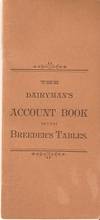 THE DAIRYMAN'S ACCOUNT BOOK, WITH BREEDER'S TABLES THE DAIRYMAN'S ACCOUNT BOOK, WITH BREEDER'S TABLES