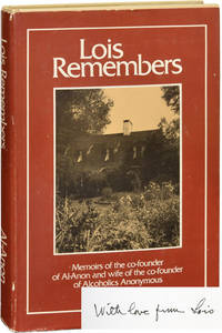 Lois Remembers: Memoirs of the Co-founder of Al-Anon and Wife of the Co-founder of Alcoholics Anonymous (Signed First Edition)