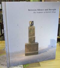 Between Silence and Strength : The Sculpture of Dietrick Klinge - SIGNED