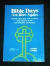 Bible Days Are Here Again: Divine Healing for Today and God's Plan for Ending Sickness