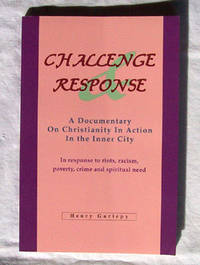 Challenge And Response A Documentary on Christianity in Action in  the Inner City in Response to Riots, Racism, Poverty, Crime and Spiritual  Need