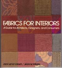FABRICS FOR INTERIORS: A GUIDE FOR ARCHITECTS, DESIGNERS AND CONSUMERS  [SIGNED by LARSEN]