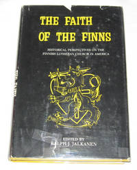 The Faith of the Finns Historical Perspectives on the Finnish Lutheran Church in America The Faith of the Finns Historical Perspectives on the Finnish Lutheran Church in America