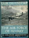 The Air Force of To-day ( Our defenders)
