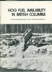 Hog Fuel Availability in British Columbia Hog Fuel Availability in British Columbia