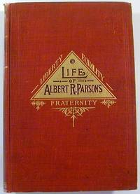 Life of Albert R. Parsons with Brief History of the Labor Movement in America