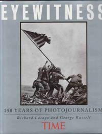 TIME EYEWITNESS: 150 YEARS OF PHOTOJOURNALISM TIME EYEWITNESS: 150 YEARS OF PHOTOJOURNALISM