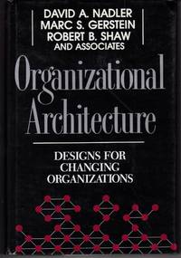 ORGANIZATIONAL ARCHITECTURE: DESIGNS FOR CHANGING ORGANIZATIONS (J-B US  NON-FRANCHISE LEADERSHIP)