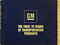 General Motors, The First 75 Years Of Transportation Products General Motors, The First 75 Years Of Transportation Products