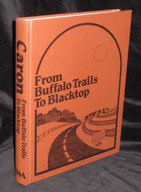 FROM BUFFALO TRAILS TO BLACKTOP: A History of the R.M. of Caron #162