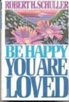 Be Happy You Are Loved