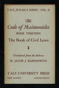 The Code of Maimonides, Book Thirteen: The Book of Civil Laws The Code of Maimonides, Book Thirteen: The Book of Civil Laws