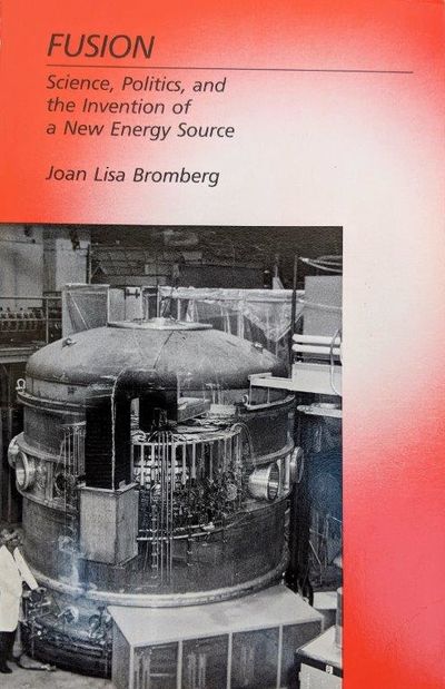 Image for Fusion: Science, Politics, and the Invention of a New Energy Source.