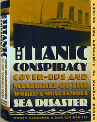 The Titanic Conspiracy (Cover - Ups And Mysteries Of The World's Most  Famous Sea Disaster)