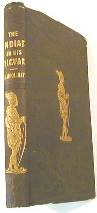 The Indian in His Wigwam, or Characteristics of the Red Race of America From Original Notes and Manuscripts