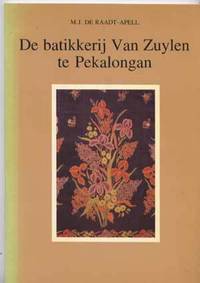 De Batikkerij Van Zuylen Te Pekalongan:  Midden-Java 1890-1946)