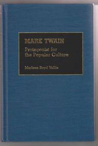 Mark Twain: Protagonist for the Popular Culture Mark Twain: Protagonist for the Popular Culture