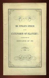 Mr. Upham's Speech on the Extension of Slavery: Together with the Ordinance of 1787
